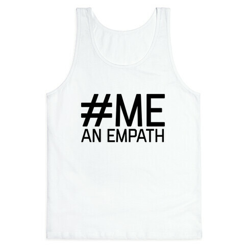 #Me, An Empath Tank Top