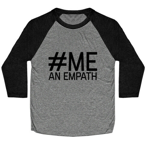 #Me, An Empath Baseball Tee