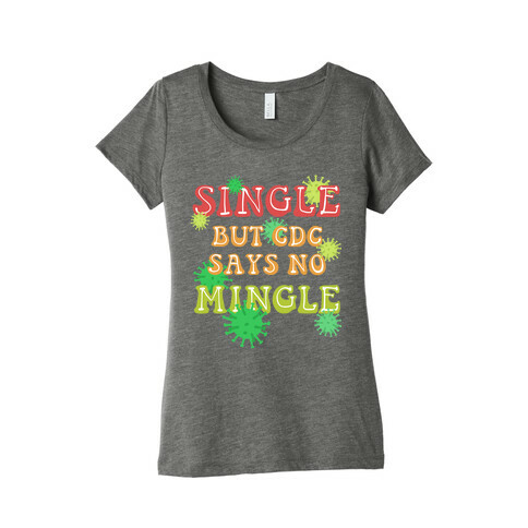 Single But CDC Says No Mingle Womens T-Shirt