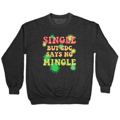Single But CDC Says No Mingle Pullover