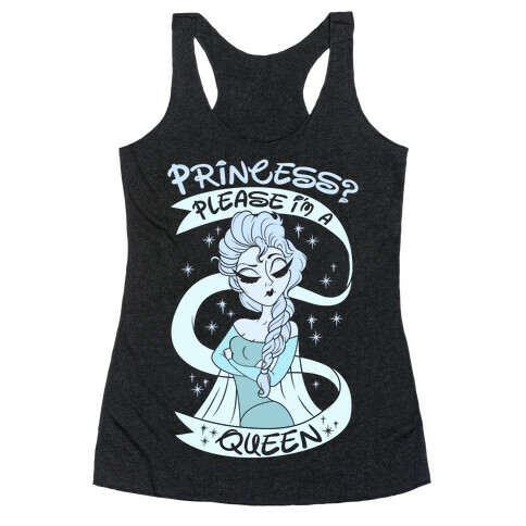 Princess? Please I Am A Queen Racerback Tank Top