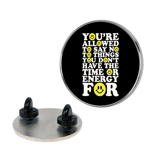 You're Aloud To Say No To Things Pin