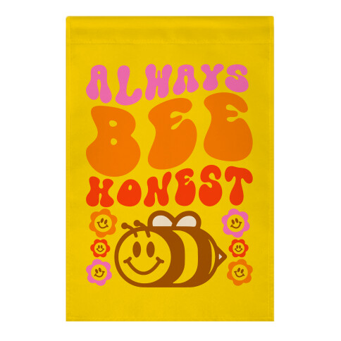Always Bee Honest Garden Flag