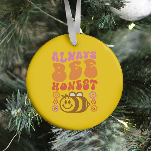 Always Bee Honest Ornament