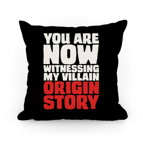You Are Now Witnessing My Villain Origin Story Pillow