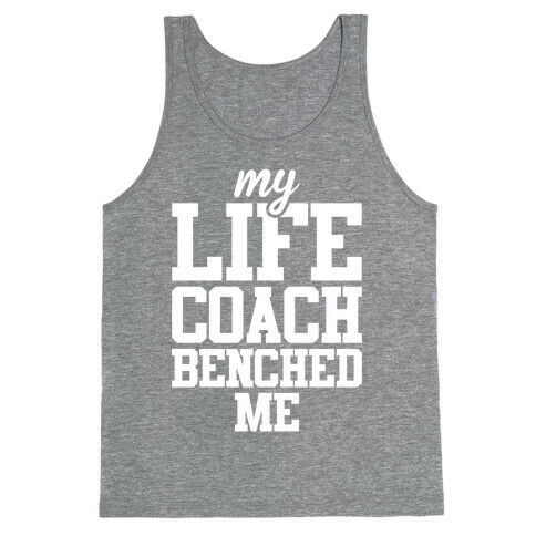 My Life Coach Benched Me Tank Top