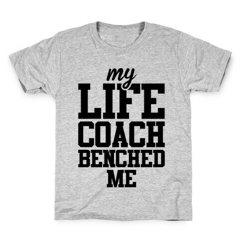 My Life Coach Benched Me Kids T-Shirt
