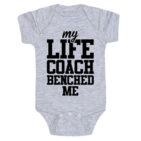 My Life Coach Benched Me Baby One-Piece