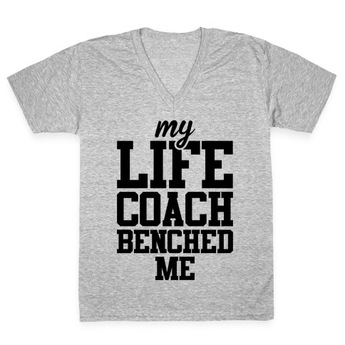 My Life Coach Benched Me V-Neck Tee Shirt