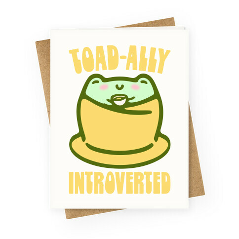 Toad-Ally Introverted  Greeting Card