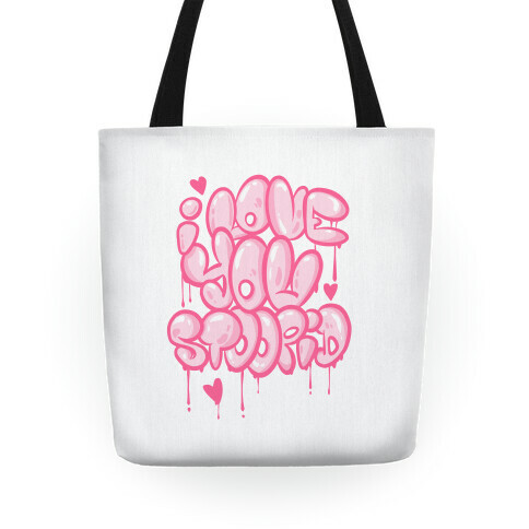 I Love You Stoopid Tote