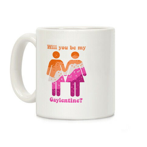 Will You Be My Gaylentine? Lesbian Love Coffee Mug