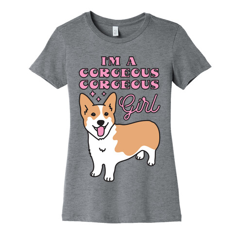 I'm A Corgeous Corgeous Girl Corgi Womens T-Shirt