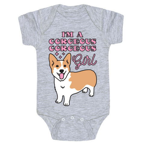 I'm A Corgeous Corgeous Girl Corgi Baby One-Piece