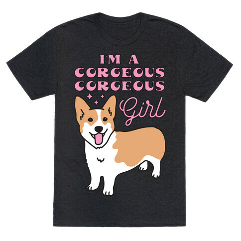 I'm A Corgeous Corgeous Girl Corgi T-Shirt