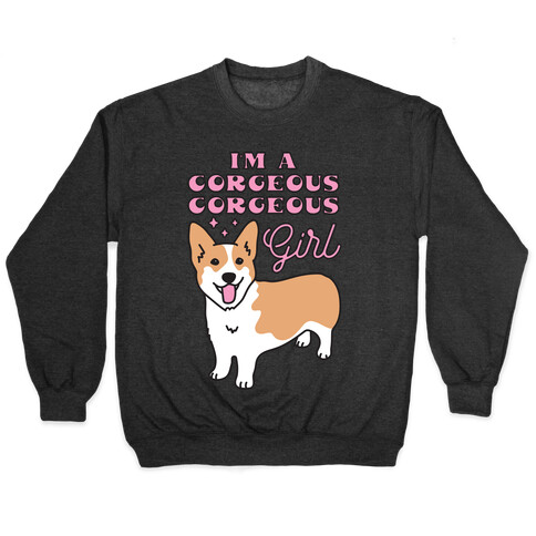 I'm A Corgeous Corgeous Girl Corgi Pullover