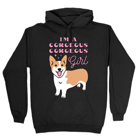 I'm A Corgeous Corgeous Girl Corgi Hooded Sweatshirt