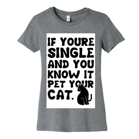 If Your Single & You Know It Pet Your Cat Womens T-Shirt
