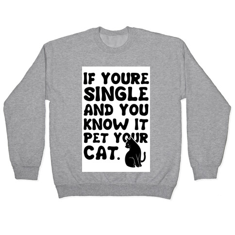 If Your Single & You Know It Pet Your Cat Pullover