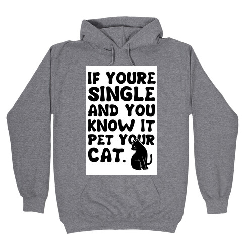 If Your Single & You Know It Pet Your Cat Hooded Sweatshirt