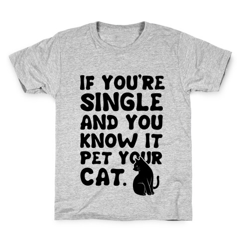 If You're Single & You Know It Pet Your Cat Kids T-Shirt