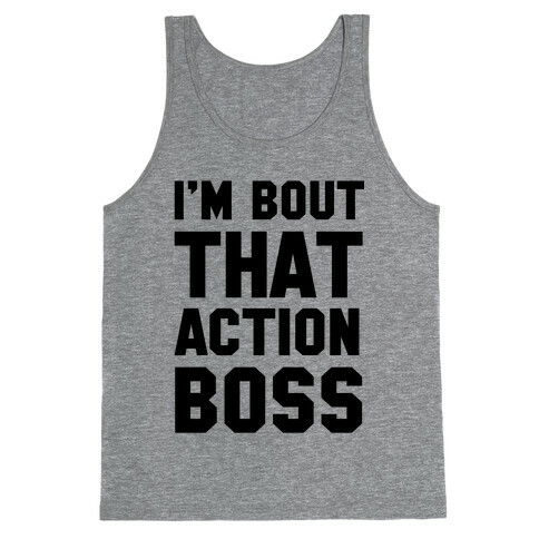 I'm Bout That Action Boss Tank Top