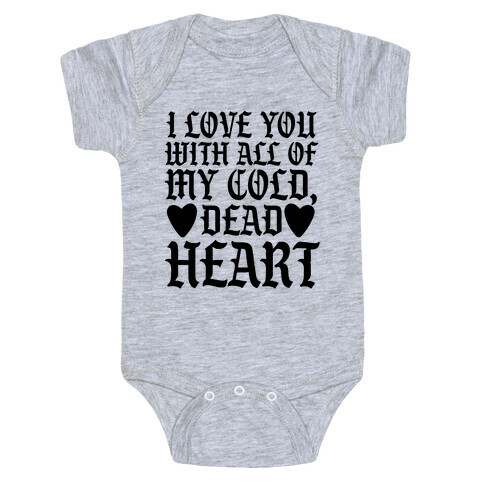 I Love You With All Of My Cold, Dead Heart Baby One-Piece