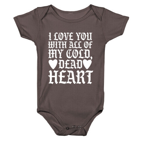 I Love You With All Of My Cold, Dead Heart Baby One-Piece