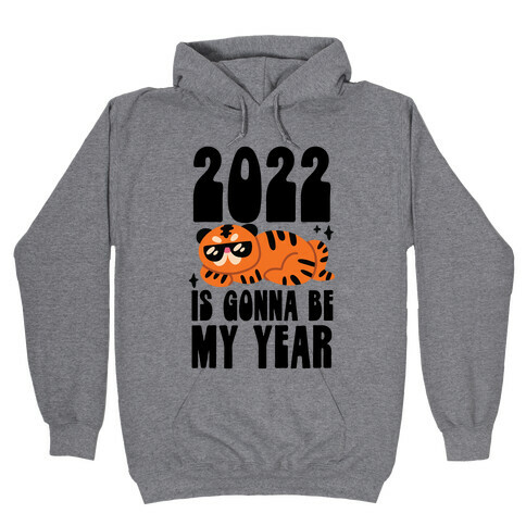2022 Is Gonna Be My Year (Tiger) Hooded Sweatshirt