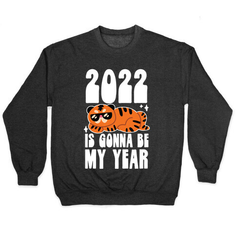 2022 Is Gonna Be My Year (Tiger) Pullover