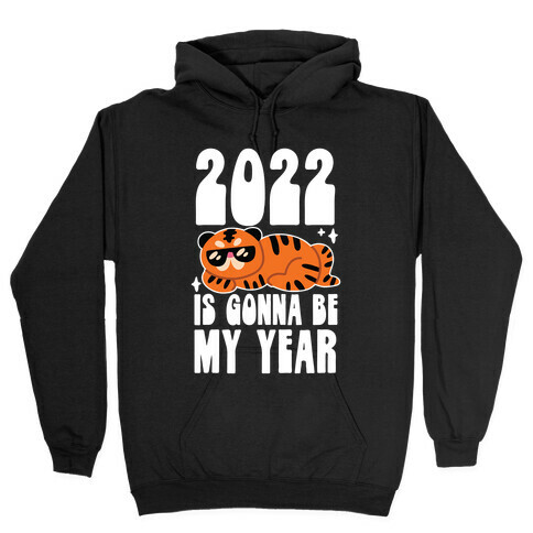 2022 Is Gonna Be My Year (Tiger) Hooded Sweatshirt