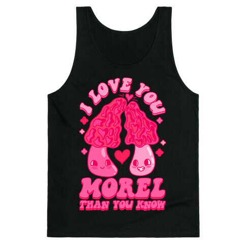 I Love You Morel Than You Know Tank Top