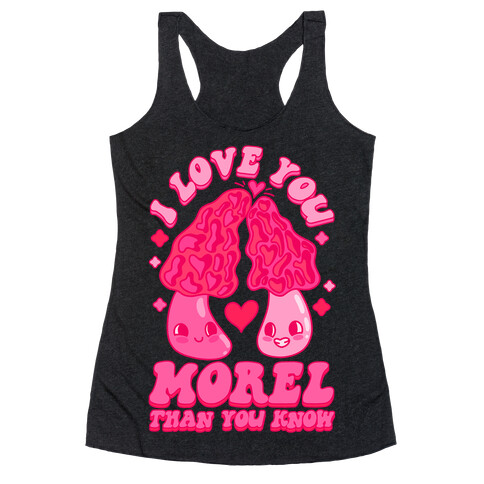 I Love You Morel Than You Know Racerback Tank Top