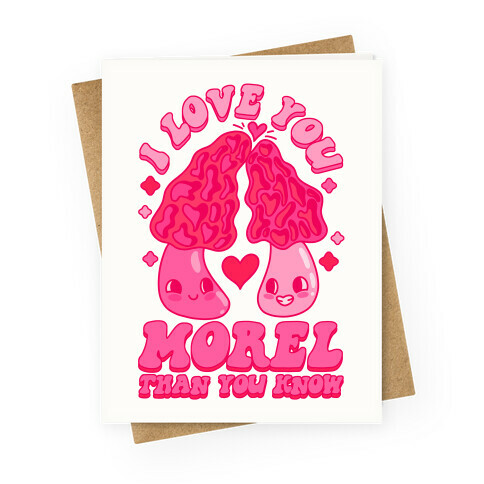 I Love You Morel Than You Know Greeting Card