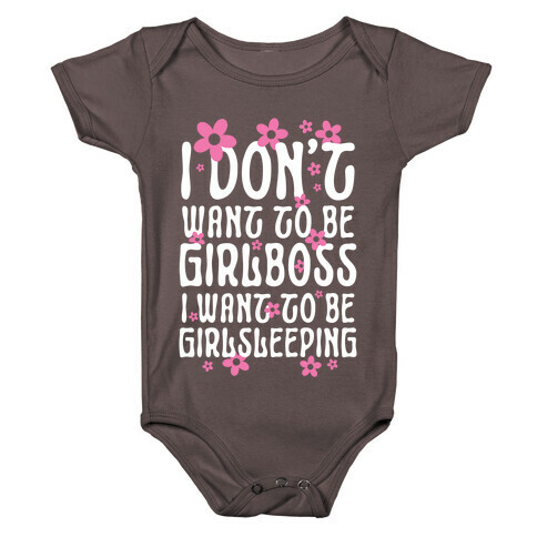 I Don't Want To Be Girlboss, I Want To Be Girlsleeping... Baby One-Piece