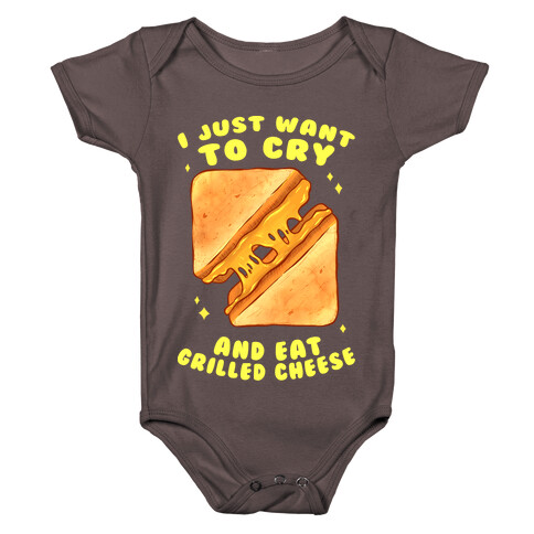 I Just Want To Cry And Eat Grilled Cheese Baby One-Piece