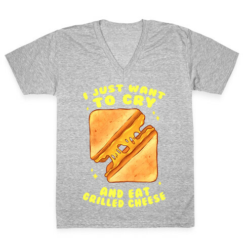 I Just Want To Cry And Eat Grilled Cheese V-Neck Tee Shirt
