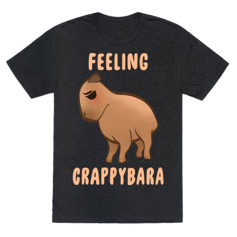 Feeling Crappybara T-Shirt