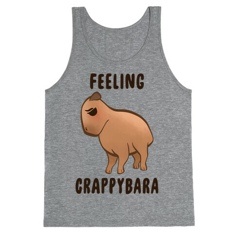 Feeling Crappybara Tank Top