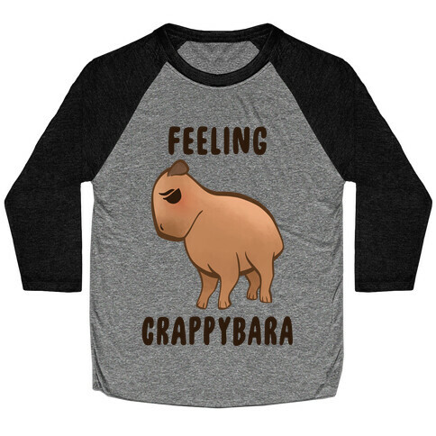 Feeling Crappybara Baseball Tee