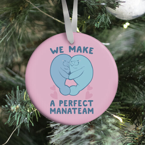 We Make a Perfect Manateam Ornament