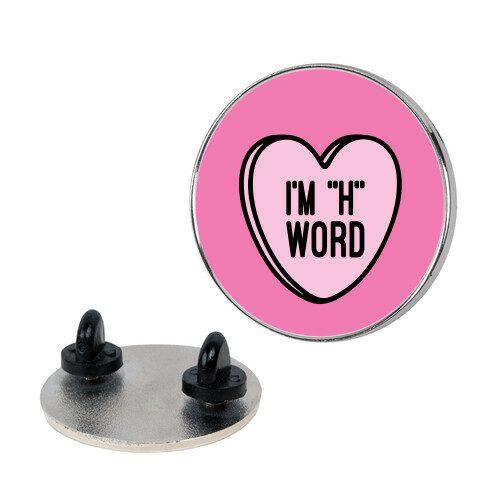 I'm "H" Word Pin