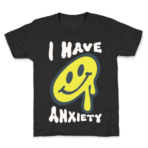 I Have Anxiety Smiley Face Kids T-Shirt