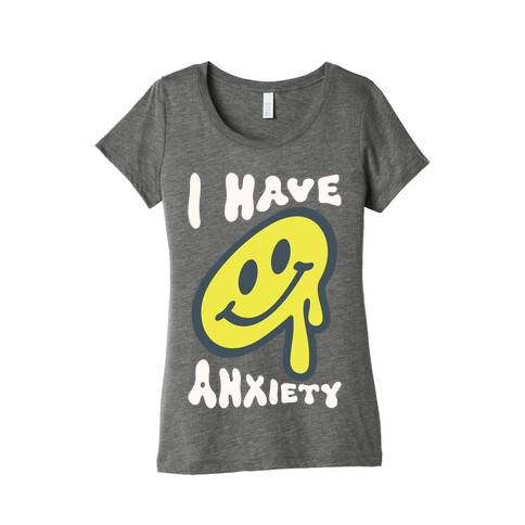 I Have Anxiety Smiley Face Womens T-Shirt