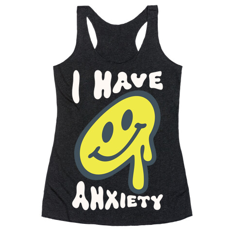 I Have Anxiety Smiley Face Racerback Tank Top