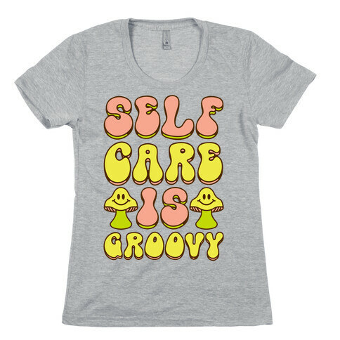 Self Care Is Groovy  Womens T-Shirt