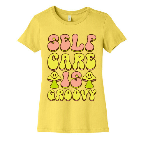 Self Care Is Groovy  Womens T-Shirt