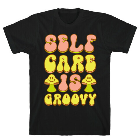 Self Care Is Groovy  T-Shirt