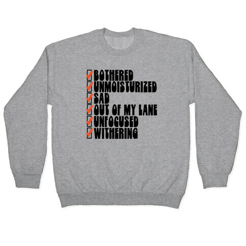 Bothered Unmoisturized Sad Parody Pullover