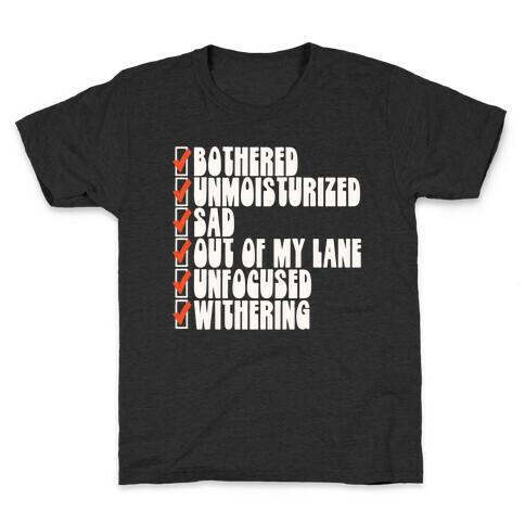 Bothered Unmoisturized Sad Parody Kids T-Shirt